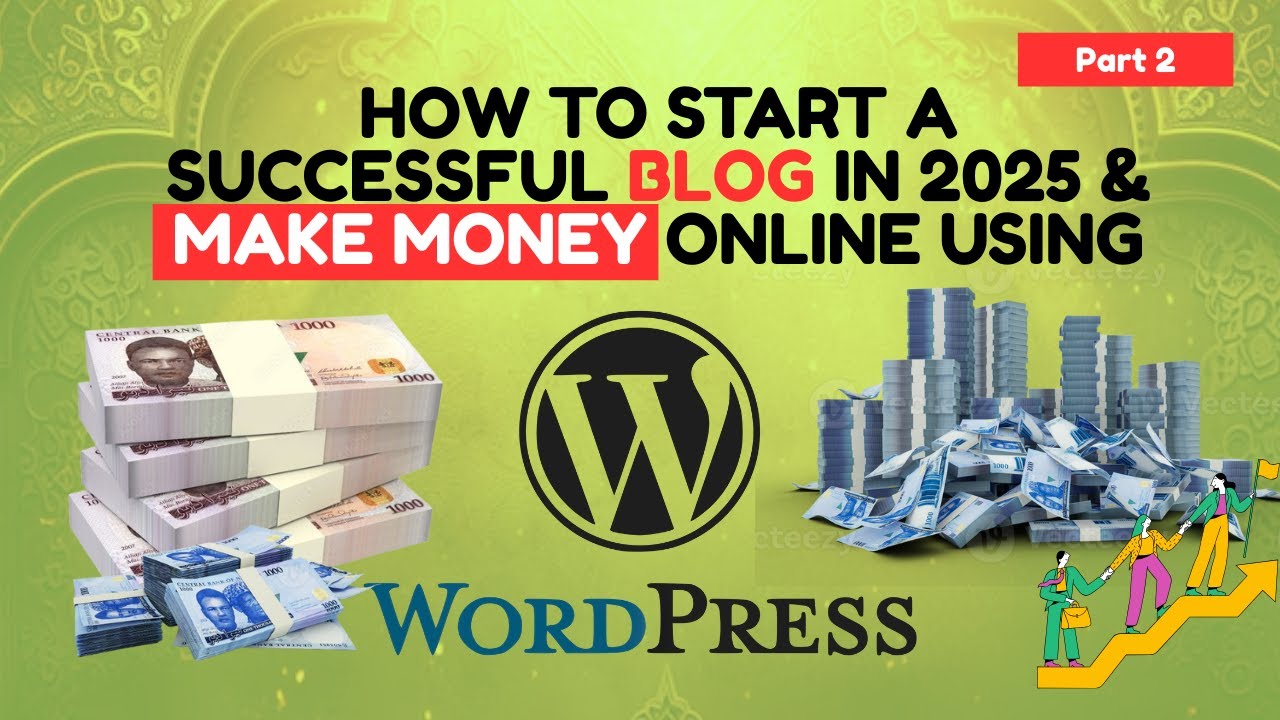 HOW TO START A SUCCESSFUL BLOG IN 2025 & MAKE MONEY ONLINE USING WORDPRESS Part 2